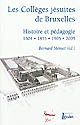 Les collèges jésuites de Bruxelles : histoire et pédagogie, 1605, 1835, 1905, 2005