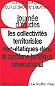 Les collectivités territoriales non-étatiques dans le système juridique international : Journée d'études, [5-6 avril 2001, Université des Antilles et de la Guyane, Pointe-à-Pitre]
