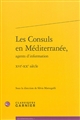 Les consuls en Méditérranée : agents d'information, XVIe-XXe siècle