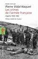 Les crimes de l'armée française : Algérie 1954-1962