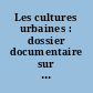 Les cultures urbaines : dossier documentaire sur la jeunesse janv. 2003