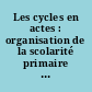 Les cycles en actes : organisation de la scolarité primaire en cycles : actes de la journée d'étude CRESAS, Centre de recherche sur l'éducation spécialisée et l'adaptation scolaire, du 9 décembre 1992