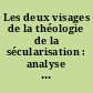 Les deux visages de la théologie de la sécularisation : analyse critique de la théologie de la sécularisation