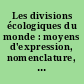 Les divisions écologiques du monde : moyens d'expression, nomenclature, cartographie : Paris, juin-juillet 1954
