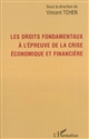 Les droits fondamentaux à l'épreuve de la crise économique et financière : travaux issus de la journée d'étude du 11 avril 2013 à la Faculté des affaires internationales de l'Université du Havre