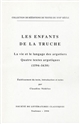 Les enfants de la Truche : la vie et le langage des argotiers : quatre textes argotiques (1596-1630)