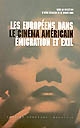 Les européens dans le cinéma américain : émigration et exil