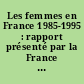 Les femmes en France 1985-1995 : rapport présenté par la France à l'occasion de la quatrième Conférence mondiale sur les femmes