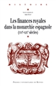 Les finances royales dans la monarchie espagnole, XVIe-XIXe siècles