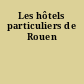 Les hôtels particuliers de Rouen