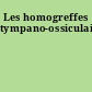 Les homogreffes tympano-ossiculaires