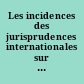 Les incidences des jurisprudences internationales sur les droits néerlandais et français, notamment sur les droits de l'homme : actes du colloque, Poitiers, 13-15 mai 1991