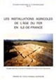 Les installations agricoles de l'âge du fer en Ile-de-France : actes du colloque de Paris, [19-20 juin] 1993