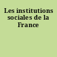 Les institutions sociales de la France