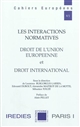 Les interactions normatives : droit de l'Union européenne et droit international