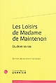 Les loisirs de madame de Maintenon : études et textes