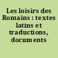 Les loisirs des Romains : textes latins et traductions, documents commentés