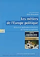 Les métiers de l'Europe politique : acteurs et professionnalisations de l'Union européenne