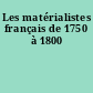Les matérialistes français de 1750 à 1800
