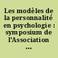 Les modèles de la personnalité en psychologie : symposium de l'Association de psychologie scientifique de langue française (Liège, 1964)