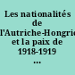 Les nationalités de l'Autriche-Hongrie et la paix de 1918-1919 : actes du colloque franco-autrichien des 1er et 2 décembre 1988 à Paris
