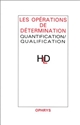 Les opérations de détermination : quantification-qualification : actes du colloque de linguistique des 27 et 28 mars 1998 organisé à l'UFE d'études anglophones de l'Université Paris 7-Denis Diderot