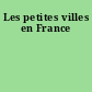 Les petites villes en France