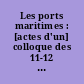 Les ports maritimes : [actes d'un] colloque des 11-12 mai 1989 à Sète
