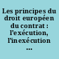 Les principes du droit européen du contrat : l'exécution, l'inexécution et ses suites