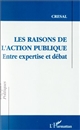 Les raisons de l'action publique : entre expertise et débat : actes du colloque CRESAL-CNRS, Saint-Etienne, 13-14 mai 1992