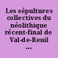Les sépultures collectives du néolithique récent-final de Val-de-Reuil et Porte-Joie (Eure - France) : en hommage à Francis Houët