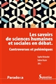 Les savoirs de sciences humaines et sociales en débat : controverses et polémiques