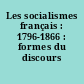 Les socialismes français : 1796-1866 : formes du discours socialiste