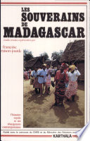 Les souverains de Madagascar : l'histoire royale et ses résurgences contemporaines
