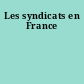 Les syndicats en France
