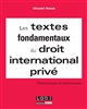 Les textes fondamentaux du droit international privé : textes français et internationaux