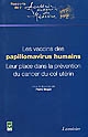 Les vaccins des papillomavirus humains : leur place dans la prévention du cancer du col utérin