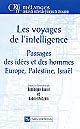 Les voyages de l'intelligence : passages des idées et des hommes : Europe, Palestine, Israël