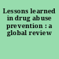 Lessons learned in drug abuse prevention : a global review