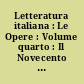 Letteratura italiana : Le Opere : Volume quarto : Il Novecento : I : L'età della crisi