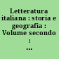 Letteratura italiana : storia e geografia : Volume secondo : L'età moderna, II