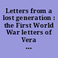 Letters from a lost generation : the First World War letters of Vera Brittain and four friends, Roland Leignton, Edward Brittain, Victor Richardson, Geoffrey Thurlow