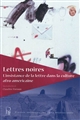 Lettres noires : l'insistance de la lettre dans la culture afro-américaine : [actes du colloque "American letters", Le Mans, 2006]