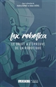 Lex Robotica : le droit à l'épreuve de la robotique