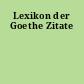Lexikon der Goethe Zitate