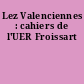 Lez Valenciennes : cahiers de l'UER Froissart