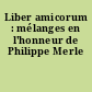 Liber amicorum : mélanges en l'honneur de Philippe Merle
