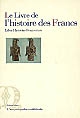Liber historiae Francorum : Le livre de l'histoire des Francs : depuis leurs origines jusqu'à l'année 721