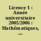 Licence 1 : Année universitaire 2005/2006 : Mathématiques, physique-chimie, S.V.T., anglais