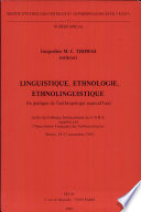 Linguistique, ethnologie, ethnolinguistique : la pratique de l'anthropologie aujourd'hui : actes du colloque international du C.N.R.S.